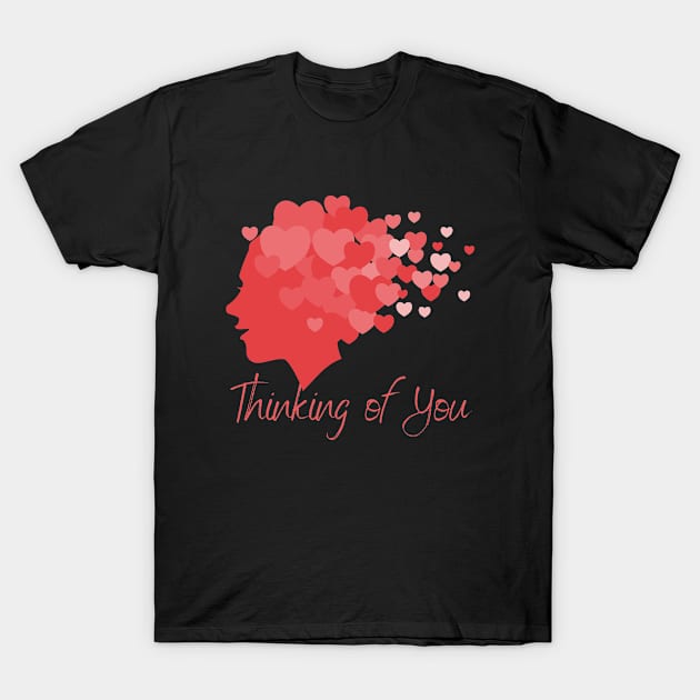 Thinking of You in my hearts and head T-Shirt by DesignIndex